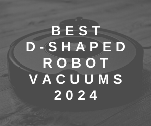 Best D-Shaped Robot Vacuums 2024